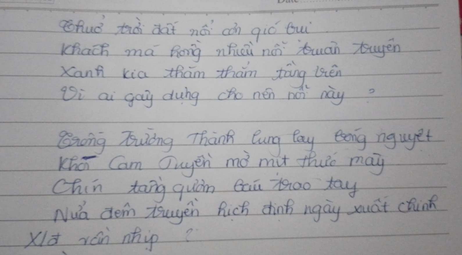 (huǒ tài dàō nái cǒn gió bui 
Khach ma hong nhui nái buān tugen 
Xanh xia thām tham tāng lén 
gi ai gay dung cho nén noī pay? 
Qnong Tuing Thank Qung Pay eang nguyet 
Khar Cam Ouyer mó mut thuc may 
Chin tāng quón Gaū too tay 
Nuá dem tougen fich dhinh ngay yuat clunk 
Xld rán nhip