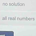 no solution
all real numbers