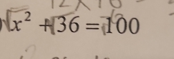 x² +36 = 100