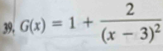 G(x)=1+frac 2(x-3)^2