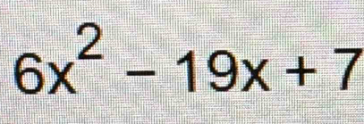 6x^2-19x+7