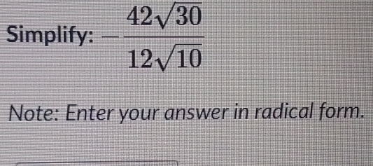 Simplify: - 42sqrt(30)/12sqrt(10) 
Note: Enter your answer in radical form.