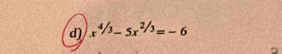 x^(4/3)-5x^(2/3)=-6