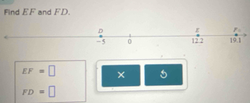 Find EF and FD.
EF=□
× 5
FD=□