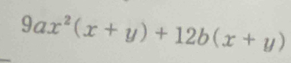 9ax^2(x+y)+12b(x+y)