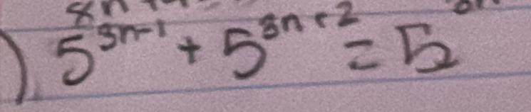 5^(3n-1)+5^(3n-2)=5^0