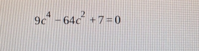 9c^4-64c^2+7=0