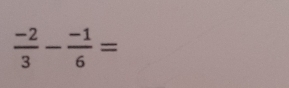  (-2)/3 - (-1)/6 =