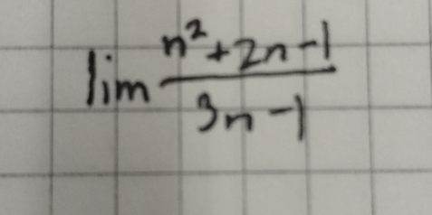 lim (n^2+2n-1)/3n-1 