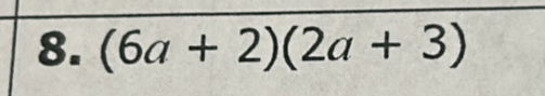 (6a+2)(2a+3)