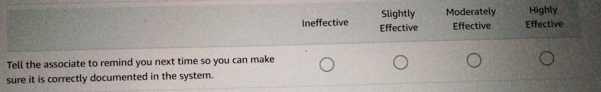 Tell the associate to remind you next time so you can make 
sure it is correctly documented in the system.