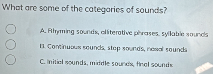 Solved: What are some of the categories of sounds? A. Rhyming sounds ...