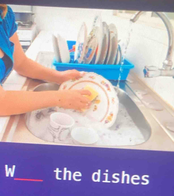 W_ the dishes