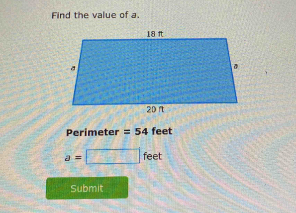 Find the value of a. 
Perimeter =54 feet
a=□ feet
Submit