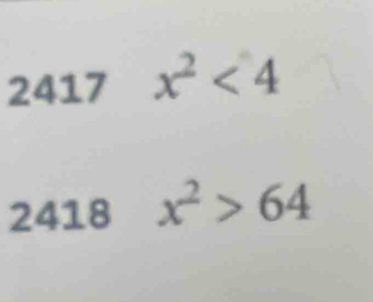 2417 x^2<4</tex> 
2418 x^2>64