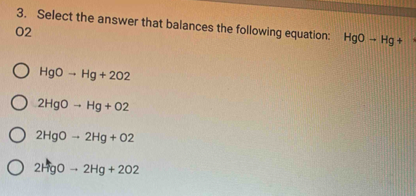 Solved: Select the answer that balances the following equation: HgOto ...