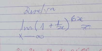 Braelva
limlimits _xto ∈fty (1+ 1/x )^6x