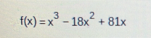 f(x)=x^3-18x^2+81x