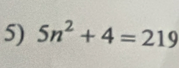 5n^2+4=219