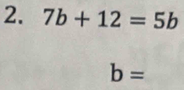 7b+12=5b
b=