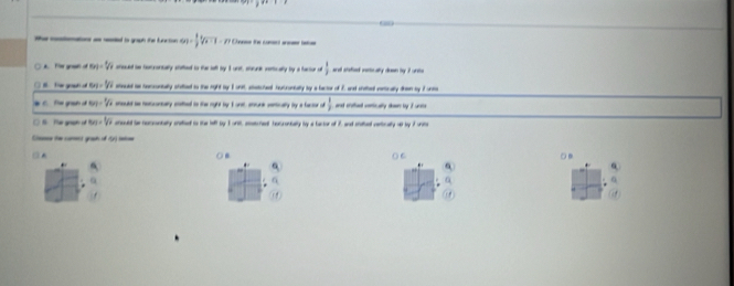 — a _ to gouh the tncton 64= 1/2 sqrt[4](n-1)=n n t
A. T'm groad of f(x)=1/2 oreuld he torcontally stifted to fa sl by 1 unt, eual setically by a factur of  1/2  asd ststed vericaly down by I unte
t fom goad ∠ 6y=^1/2 seced a tencuntally stilted to the right by 1 n statciel huconialty by a betor of 7. and iited rrcally dren sy 7unte
C. e gian 450=1/2 sould netconaly cotted to the nght by I ont aure serically by a beor of  1/2  and cottuel voically dewn by I unme 
( ) 6 Me grah ∠ MNK= 1/2  anould be noncontally sratied io the heff by 1 ont, eenedt hoccontally by a bactor of 7, and mathed vertoally at by 7 unt
Sm t cot got of 1p) 
( 6 .