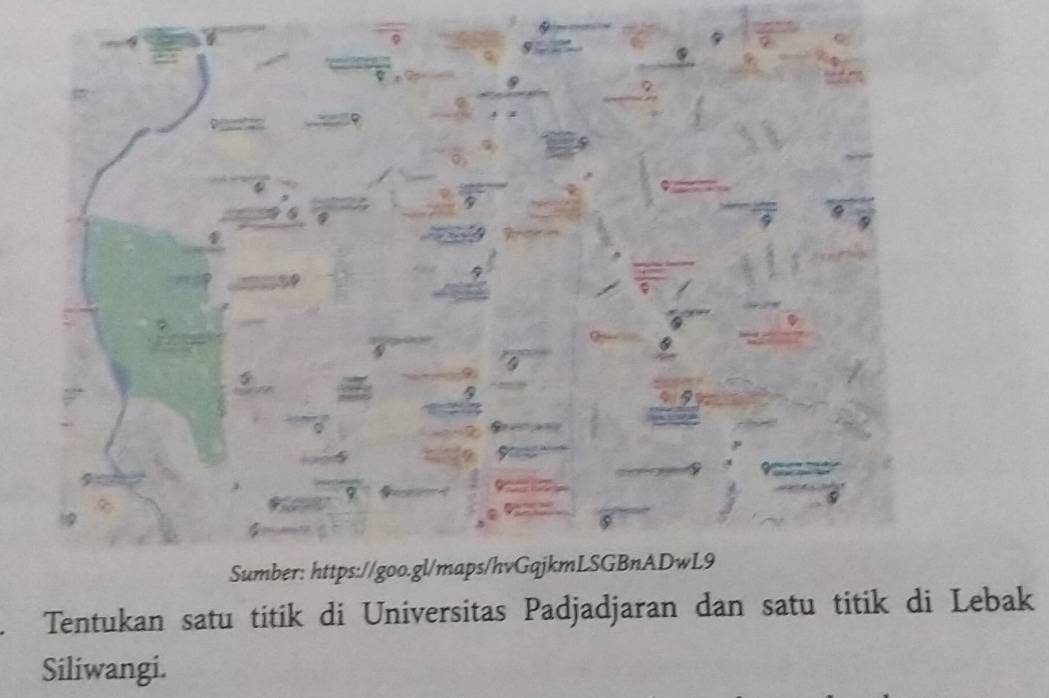 Sumber: https://goo.gl/maps/hvGqjkmLSGBnADwL9 
Tentukan satu titik di Universitas Padjadjaran dan satu titik di Lebak 
Siliwangi.