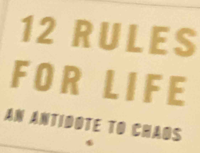 RULES 
FOR LIFE 
AN ANTIDOTE TO CHAOS