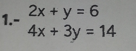 beginarrayr 2x+y=6 4x+3y=14endarray