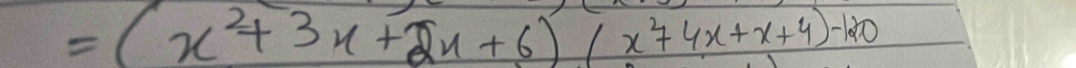 =(x^2+3x+2x+6)(x^2+4x+x+4)-120