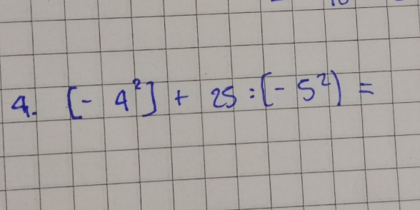 [-4^2]+25:(-5^2)=