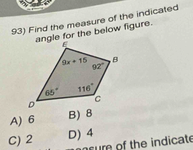 Find the measure of the indicated
angle for the below figure.
A)6 B) 8
C) 2
D) 4
nsure of the indicate