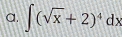 ∈t (sqrt(x)+2)^4dx