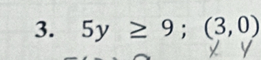 5y≥ 9; (3,0)