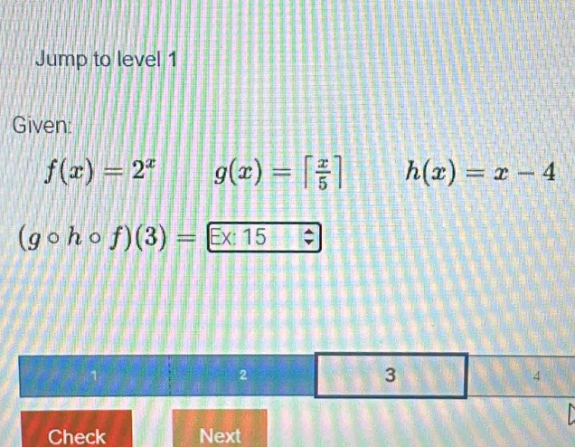 Jump to level 1 
Given:
f(x)=2^x g(x)=[ x/5 ] h(x)=x-4
(gcirc hcirc f)(3)=E* 15
17.7
2
3
4 
Check Next