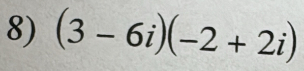 (3-6i)(-2+2i)