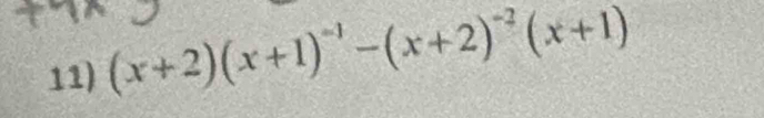 (x+2)(x+1)^-1-(x+2)^-2(x+1)