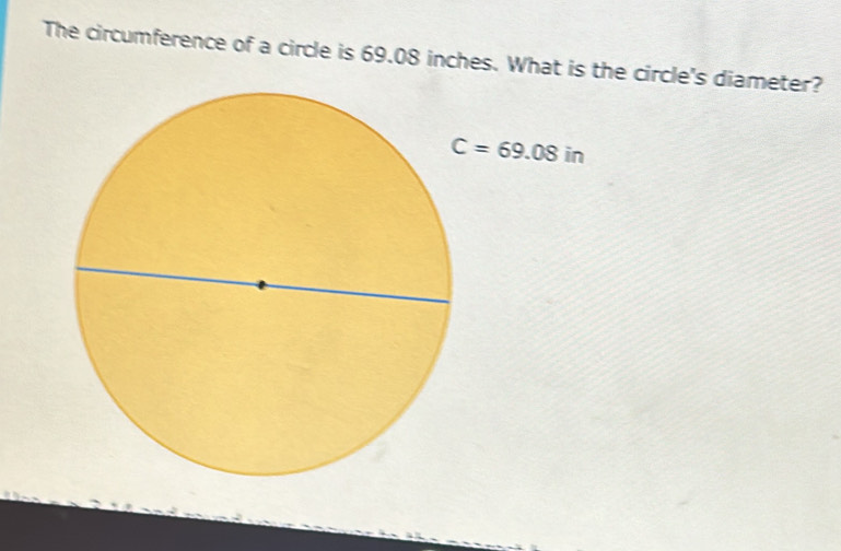 Solved: The circumference of a circle is 69.08 inches. What is the ...
