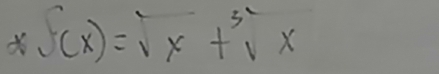 ∈t (x)=sqrt(x)+^3x3x