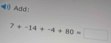 Add:
7+-14+-4+80=□