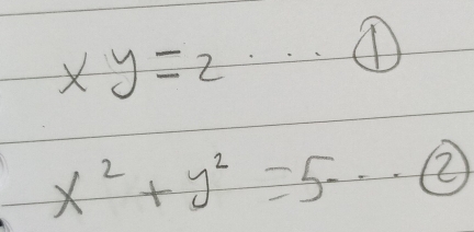 xy=2
x^2+y^2=5·s · e)