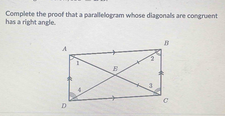 Complete the proof that a parallelogram whose diagonals are congruent 
has a right angle.