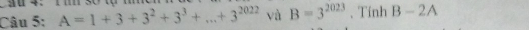 A=1+3+3^2+3^3+...+3^(2022) và B=3^(2023) 、Tính B-2A