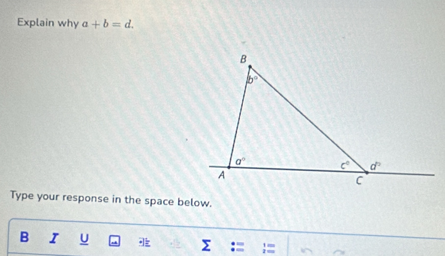 Explain why a+b=d.
Type your response in the space below.
B I U 1 =
Σ 2 =