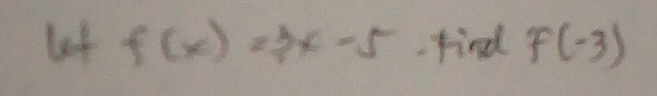 lot f(x)=3x-5 Find f(-3)