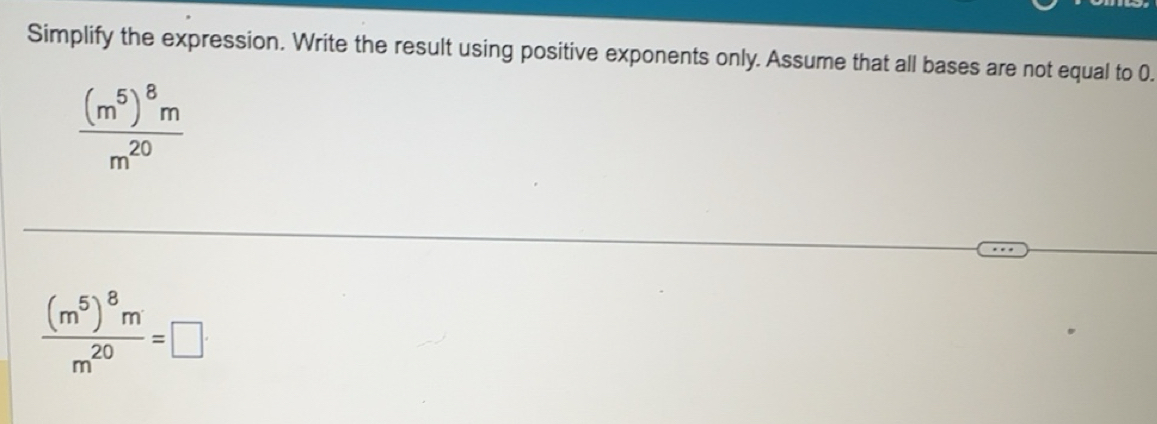 Solved: Simplify the expression. Write the result using positive ...