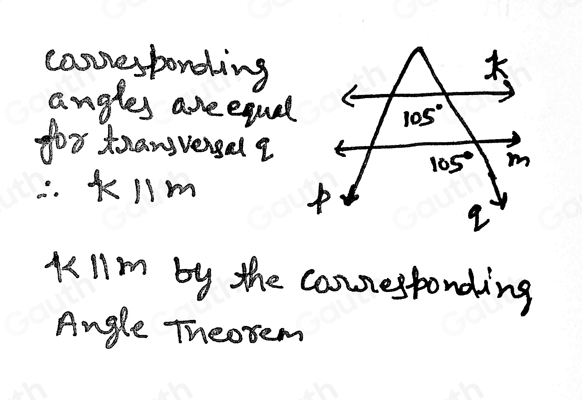 cassespording 
angles aneequal
105°
for teangversel?
105° m. Km
2 
A Im by the consesponding 
Angle Theorem