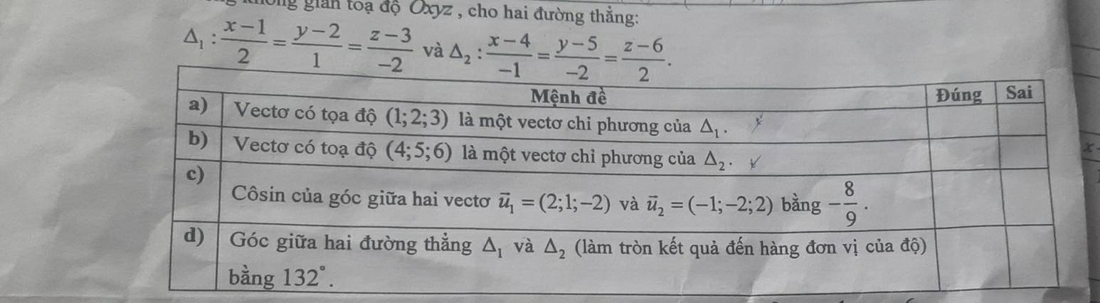 ng gian toạ độ Oxyz , cho hai đường thẳng:
△ _1: (x-1)/2 = (y-2)/1 = (z-3)/-2  và △ _2: (x-4)/-1 = (y-5)/-2 = (z-6)/2 .
x