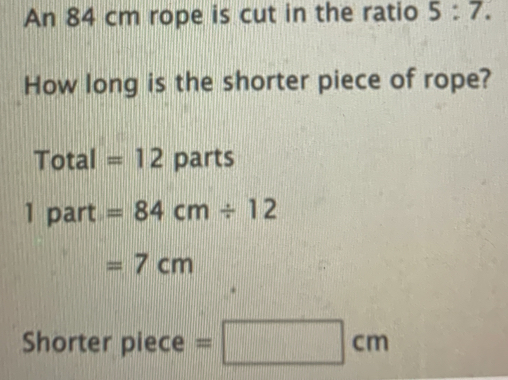 Solved: An 84 cm rope is cut in the ratio 5:7. How long is the shorter ...