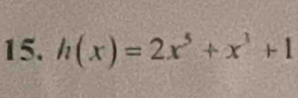 h(x)=2x^5+x^3+1