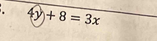 4y+8=3x